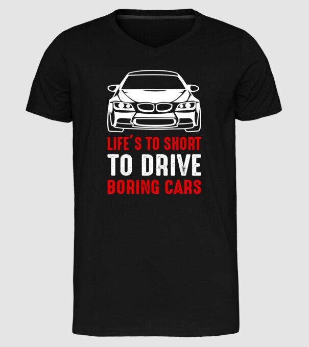 Life is too short to drive boring cars model negru pe tricou
