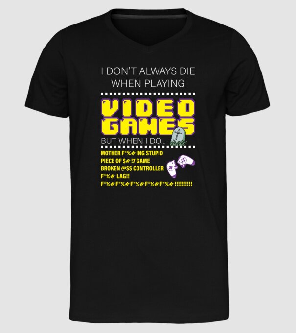 I don't always die when playing video games model negru pe tricou