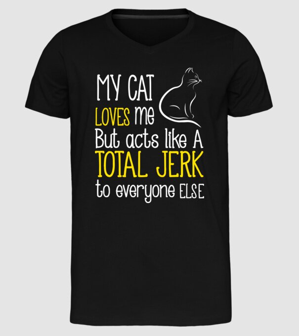 My cat loves me but acts like a total jerk to everyone else model negru pe tricou