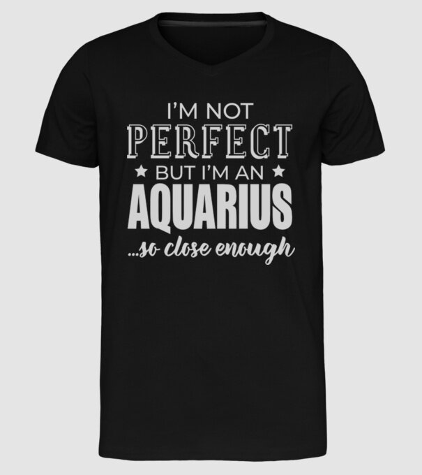 Not perfect, but AQUARIUS model negru pe tricou