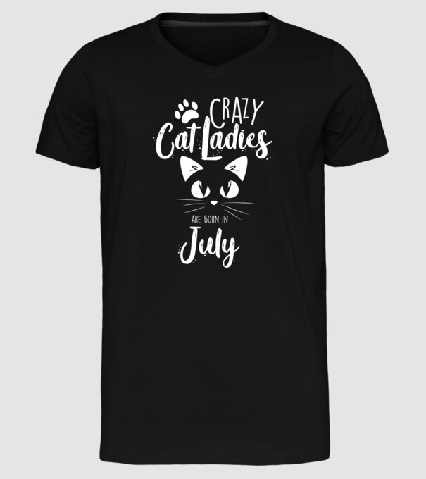 Crazy Cat Ladies are born in July model negru pe tricou
