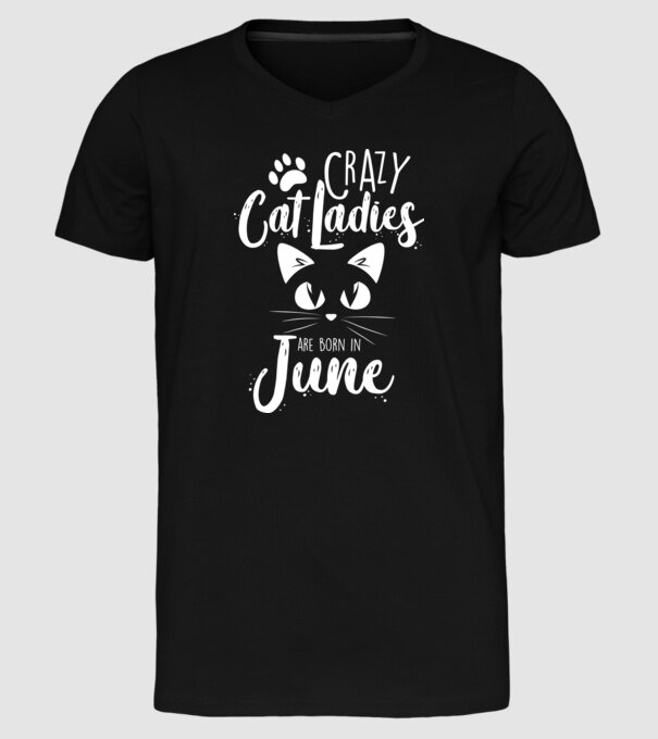 Crazy Cat Ladies are born in June model negru pe tricou