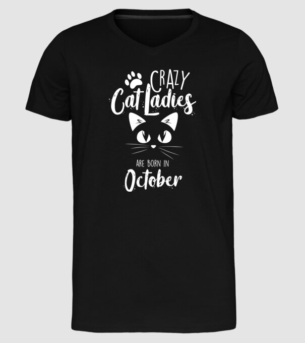 Crazy Cat Ladies are born in October model negru pe tricou
