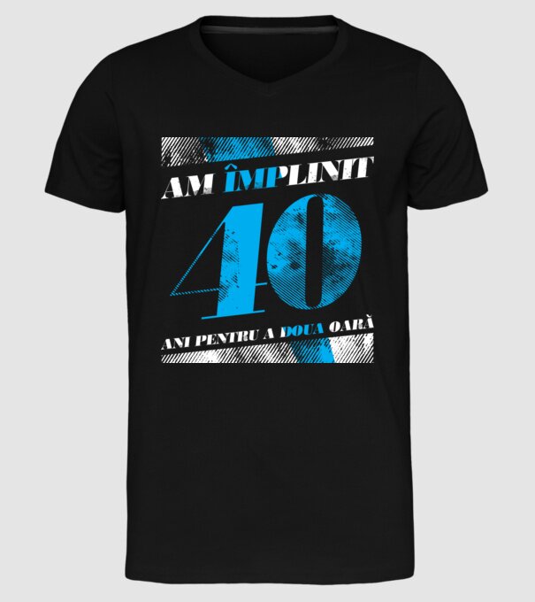 Am împlinit 40 ani pentru a doua oară model negru pe tricou