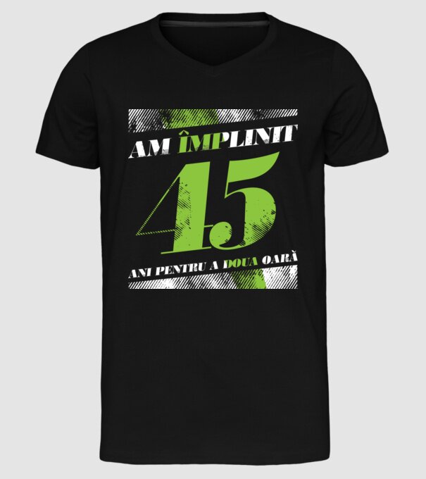 Am împlinit 45 ani pentru a doua oară model negru pe tricou
