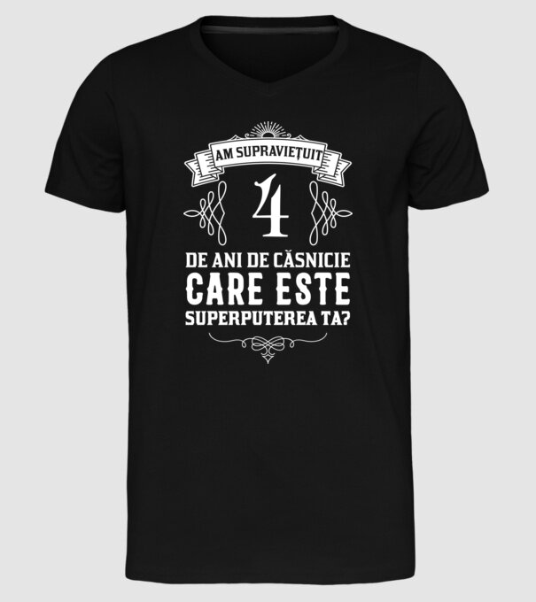 Am supraviețuit 4 ani de an de căsnicie - care este superputerea ta? model negru pe tricou
