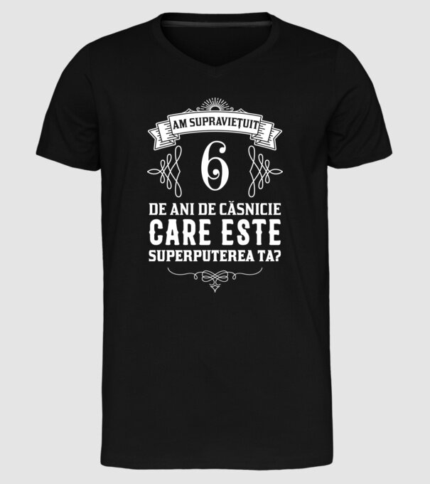 Am supraviețuit 6 ani de an de căsnicie - care este superputerea ta? model negru pe tricou