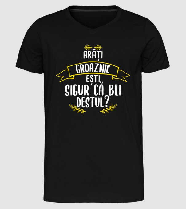 arăți groaznic, ești sigur că bei destul? model negru pe tricou