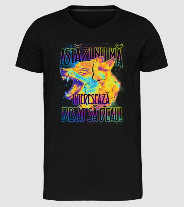 astăzi nu mă interesează decât să beau! model negru pe tricou
