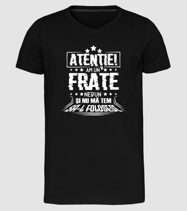 Atenție! Am un frate nebun și nu mă tem să-l folosesc. model negru pe tricou