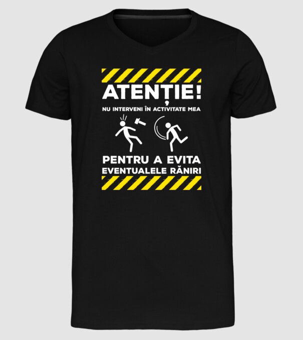 atenție! nu interveni în activitatea mea pentru a evita eventualele răniri model negru pe tricou