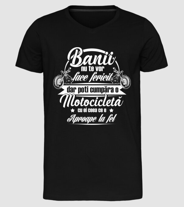 banii nu te vor face fericit, dar poți cumpăra o motocicletă cu ei, ceea ce e aproape la fel model negru pe tricou