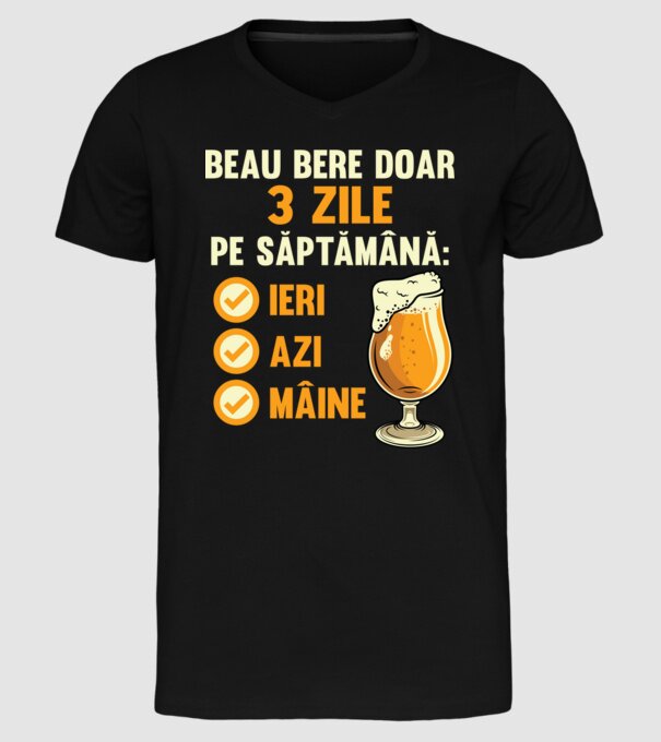 beau bere doar 3 zile pe săptămână: ieri, azi, mâine model negru pe tricou