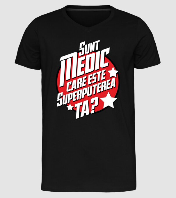 sunt medic, care este superputerea ta? model negru pe tricou