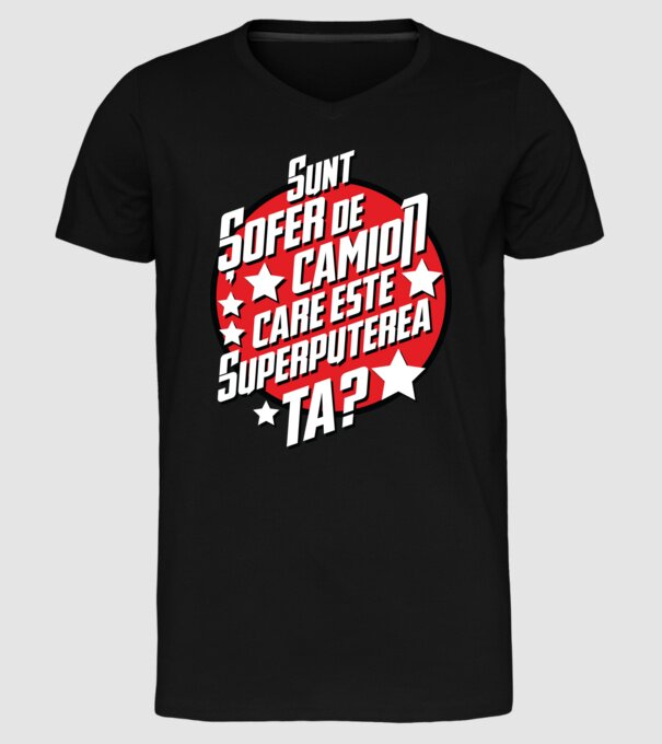 sunt șofer de camion, care este superputerea ta? model negru pe tricou