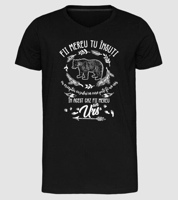fii mereu tu însuți, cu excepția cazului în care poți fi un urs, în acest caz fii mereu un urs! model negru pe tricou