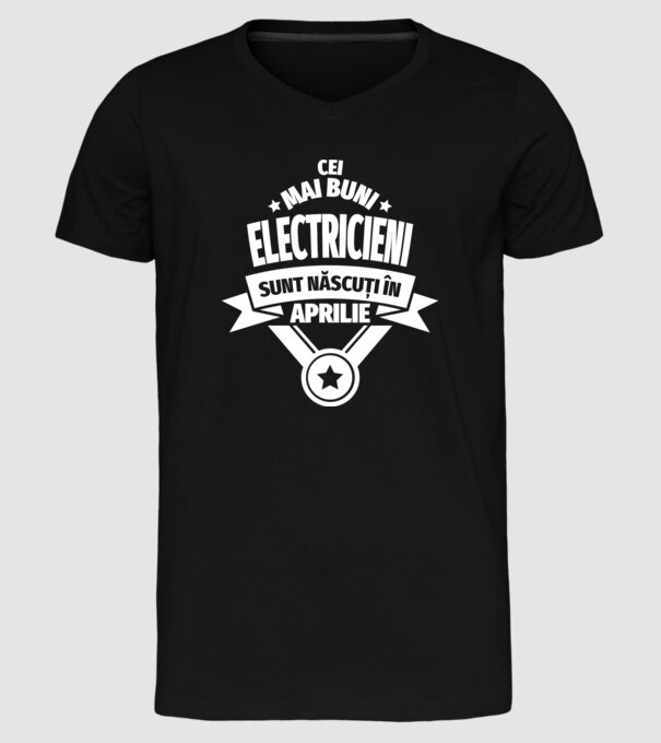 Cei mai buni electricieni sunt născuți în Aprilie model negru pe tricou