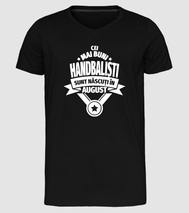 Cei mai buni handbaliști sunt născuți în August model negru pe tricou