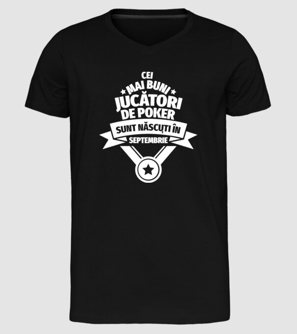 Cei mai buni jucători de poker sunt născuți în Septembrie model negru pe tricou