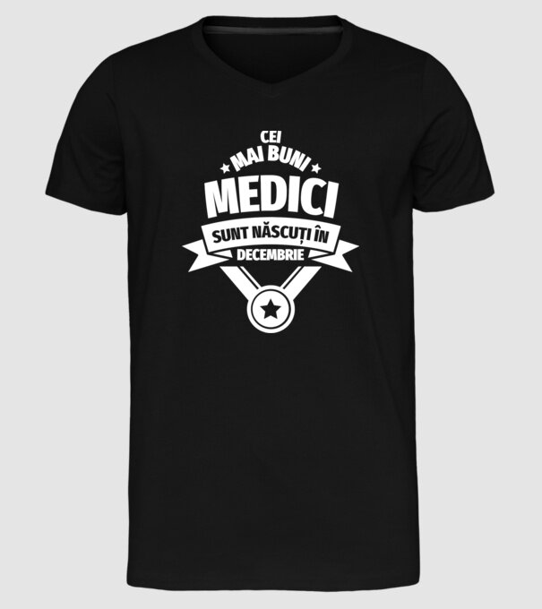 Cei mai buni medici sunt născuți în Decembrie model negru pe tricou
