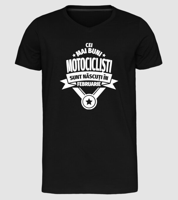Cei mai buni motocicliști sunt născuți în februarie model negru pe tricou