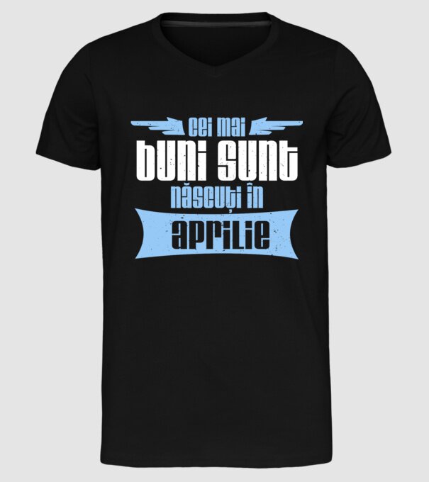 Cei mai buni sunt născuți în aprilie model negru pe tricou