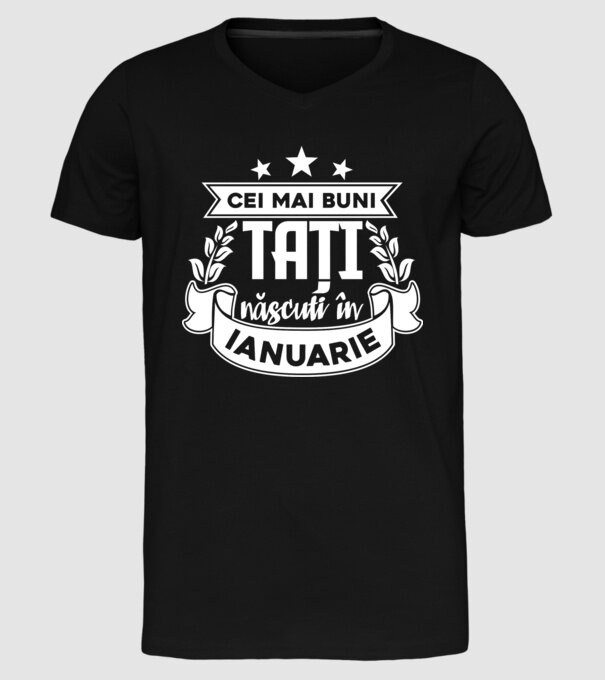 Cei mai buni tați sunt născuți în ianuarie model negru pe tricou