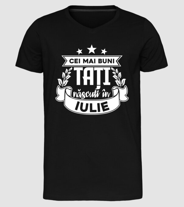 Cei mai buni tați sunt născuți în iulie model negru pe tricou