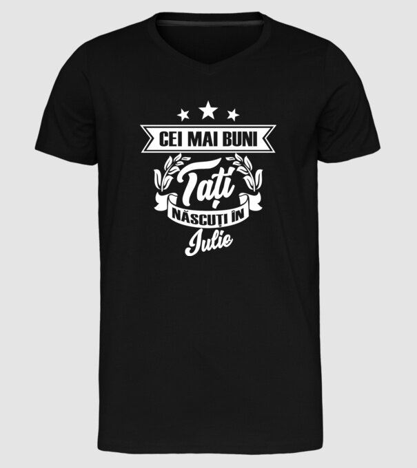 Cei mai buni tați sunt născuți în iulie model negru pe tricou