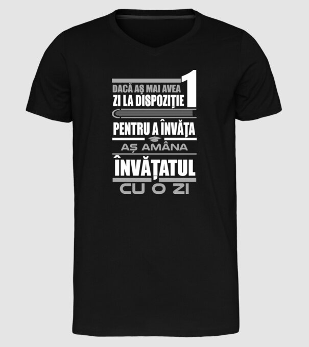 dacă aș mai avea o zi la dispoziție pentru a învăța, aș amâna învățatul cu o zi model negru pe tricou