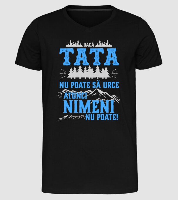 dacă tata nu poate să urce, atunci nimeni nu poate! model negru pe tricou