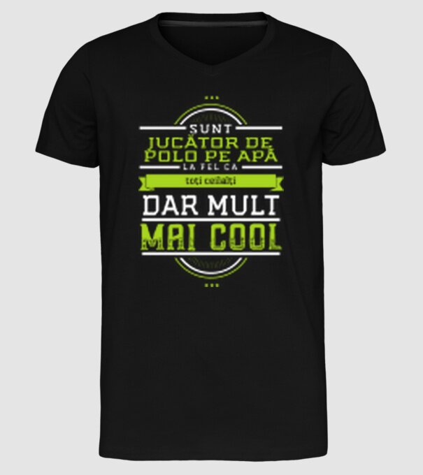 sunt jucător de polo pe apă, la fel ca toți ceilalți, dar mult mai cool model negru pe tricou