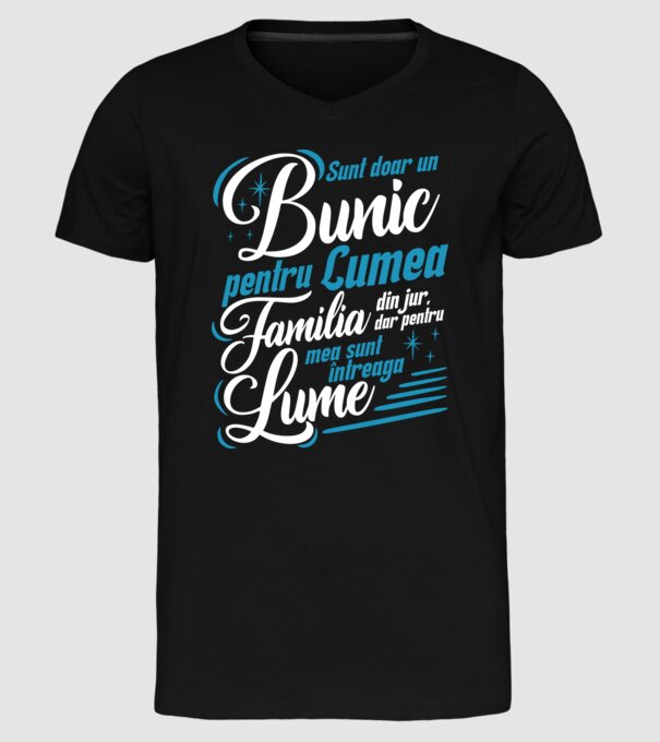 Sunt doar un bunic pentru lumea din jur, dar pentru familia mea sunt întreaga lume! model negru pe tricou