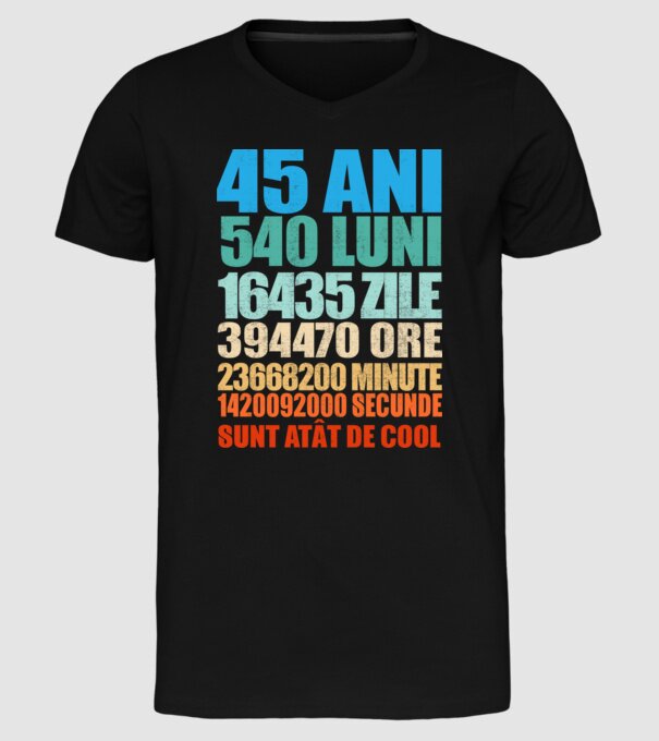 De 45 ani - luni - zile - ore - minute - secunde - sunt atât de cool model negru pe tricou