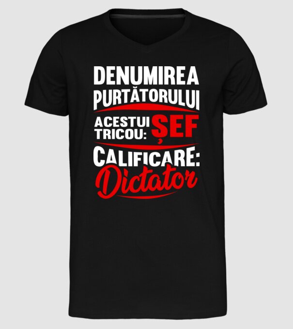 denumirea purtătorului acestui tricou: șef - calificare: dictator model negru pe tricou
