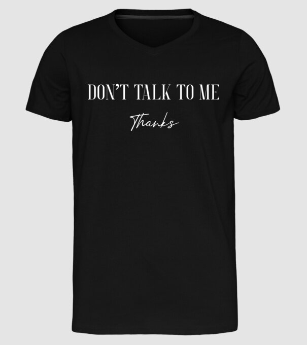 Dont talk to me - thanks model negru pe tricou