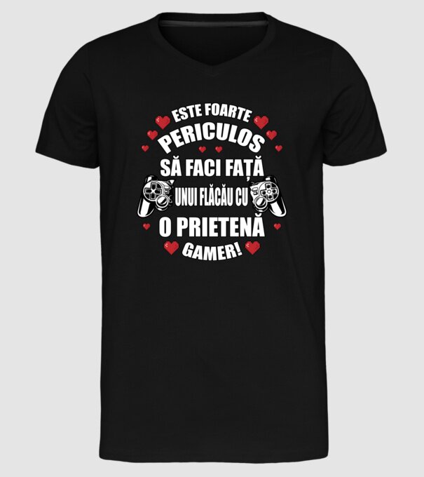 este foarte periculos să faci față unui flăcău cu o prietenă gamer! model negru pe tricou
