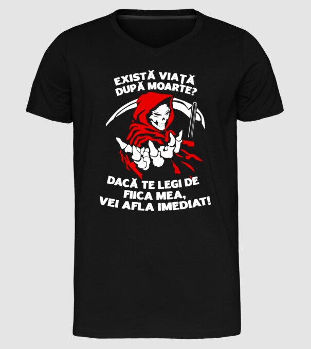 Există viață după moarte? Dacă te legi de fiica mea, vei afla imediat! model negru pe tricou