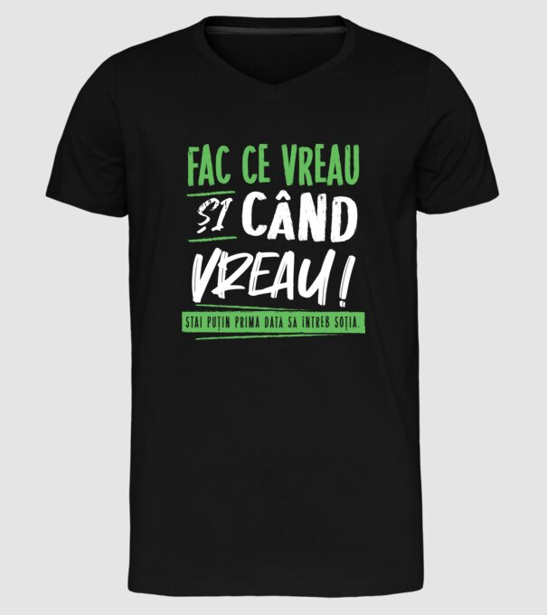 Fac ce vreau și când vreau! model negru pe tricou