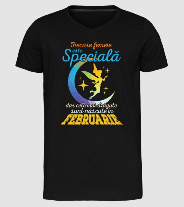 Fiecare femeie este specială, dar cele mai drăguțe sunt născute în februarie model negru pe tricou