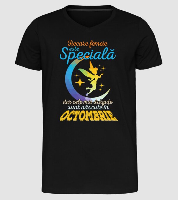 Fiecare femeie este specială, dar cele mai drăguțe sunt născute în octombrie model negru pe tricou