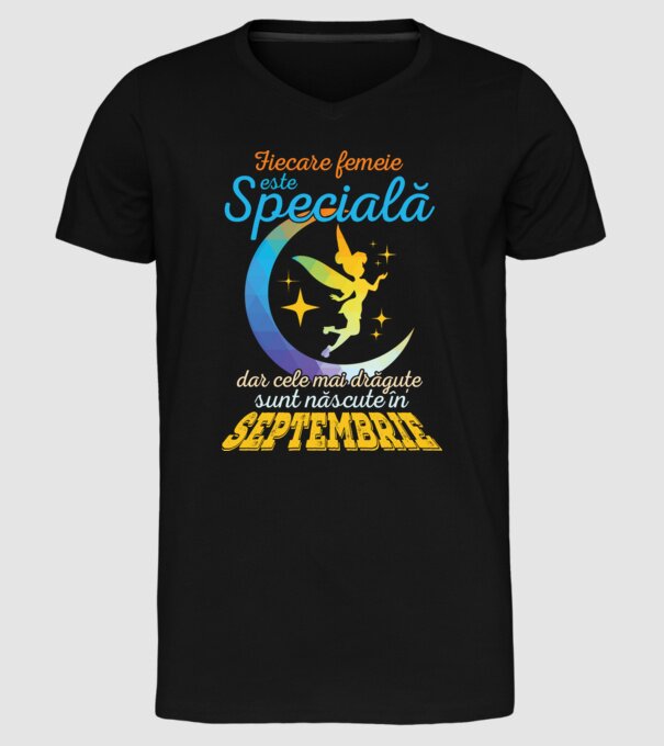 Fiecare femeie este specială, dar cele mai drăguțe sunt născute în septembrie model negru pe tricou