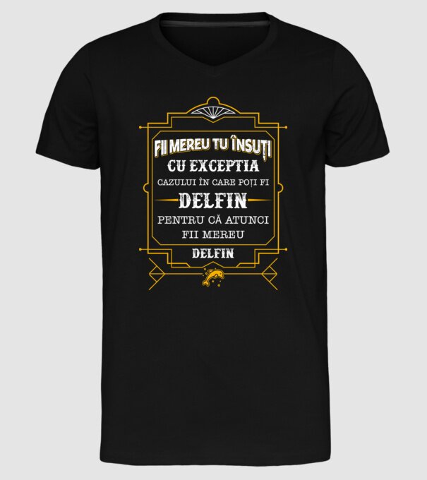Fii mereu tu însuți, cu excepția cazului în care poți fi delfin, pentru că atunci fii mereu delfin! model negru pe tricou