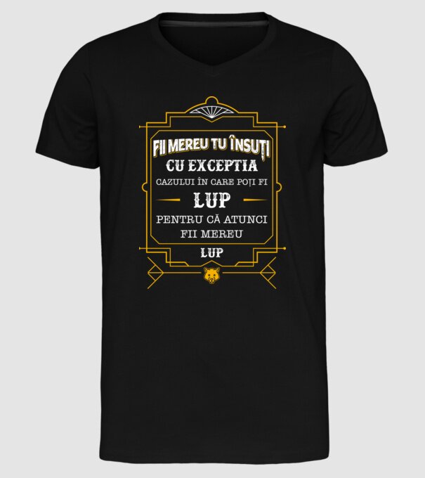 Fii mereu tu însuți, cu excepția cazului în care poți fi lup, pentru că atunci fii mereu lup! model negru pe tricou