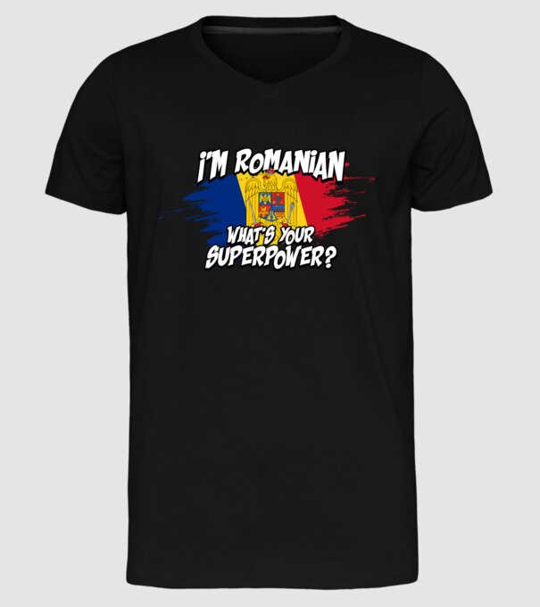 I'm Romanian - What's your superpower model negru pe tricou