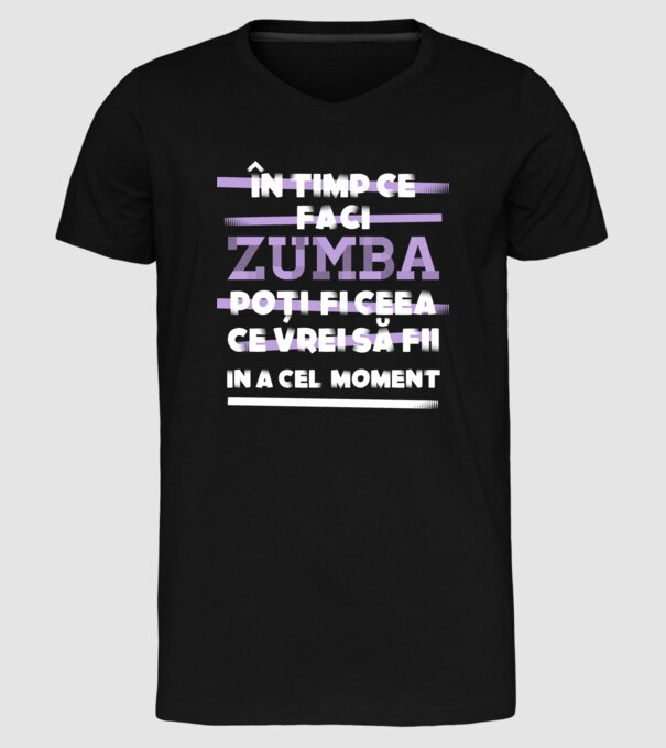 în timp ce faci zumba poți fi ceea ce vrei să fii - în acel moment model negru pe tricou