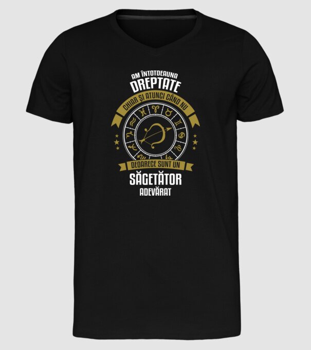 Întotdeauna am dreptate. Chiar și atunci, când nu am, deoarece sunt din zodia săgetător. model negru pe tricou