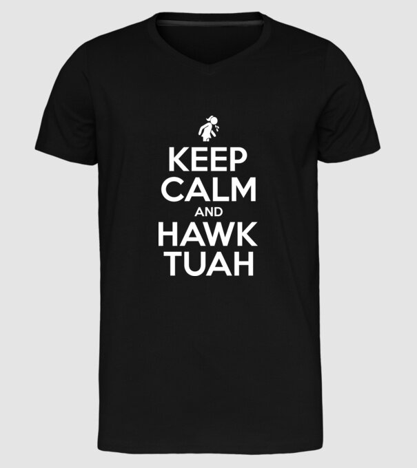 Keep calm and hawk tuah model negru pe tricou