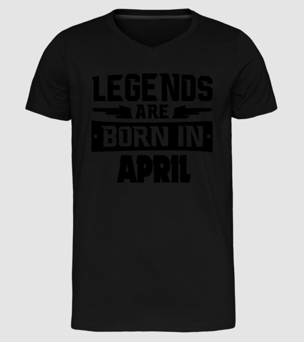 Legends are born in April model negru pe tricou