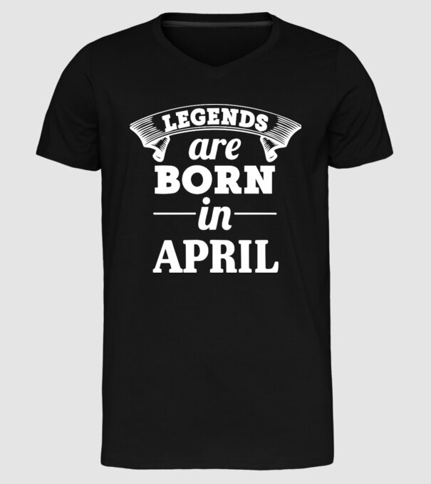 Legends are born in April model negru pe tricou